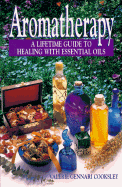 Aromatherapy: A Lifetime Guide to Healing with Essential Oils