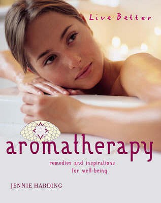 Aromatherapy: Remedies and Inspirations for Well-being - Harding, Jennie