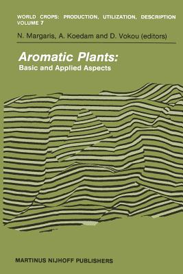 Aromatic Plants: Basic and Applied Aspects - Koedam, A (Editor), and Margaris, M S (Editor), and Vokou, D (Editor)