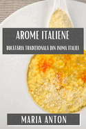 Arome Italiene: Buc t ria Tradi ional  din Inima Italiei
