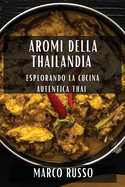 Aromi della Thailandia: Esplorando la Cucina Autentica Thai