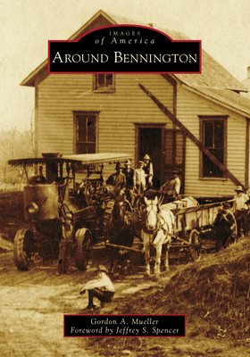 Around Bennington - Mueller, Gordon A, and Spencer, Jeffrey S (Foreword by)