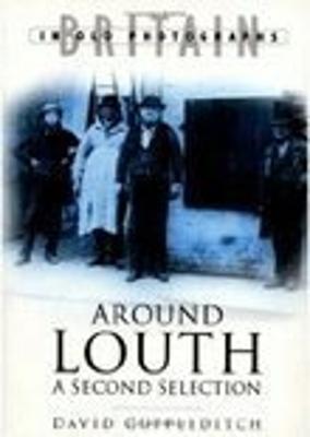 Around Louth: A Second Selection: Britain in Old Photographs - Cuppleditch, David