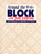 Around the Block with Judy Hopkins: 200 Rotary-Cut Blocks in 6 Sizes - Hopkins, Judy