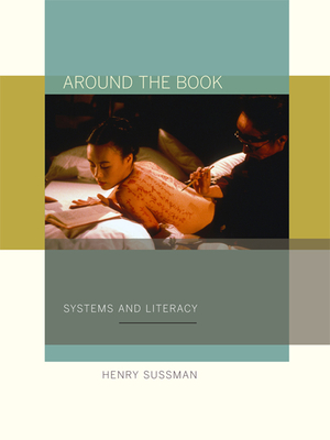 Around the Book: Systems and Literacy - Sussman, Henry, Professor