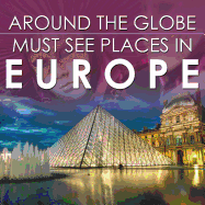 Around the Globe - Must See Places in Europe