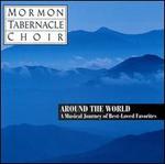 Around the World: A Musical Journey of Best-Loved Favorites - Mormon Tabernacle Choir