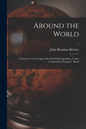 Around the World: a Narrative of a Voyage in the East India Squadron, Under Commodore George C. Read; 2