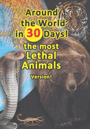 Around the World in 30 Days: the most Lethal Animals Version!