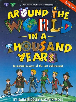 Around the World in a Thousand Years: A Musical Review of the Last Millenium, Piano Score - Ridgley, Sara, and Mole, Gavin