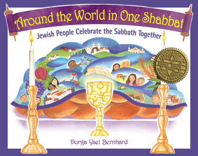 Around the World in One Shabbat: Jewish People Celebrate the Sabbath Together - Berghard, Durga Yael