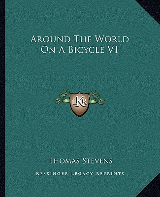 Around The World On A Bicycle V1 - Stevens, Thomas