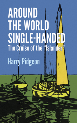 Around the World Single-Handed: The Cruise of the Islander - Pidgeon, Harry