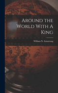 Around the World With A King
