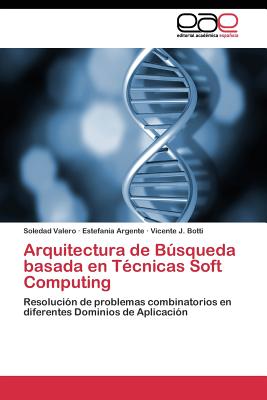 Arquitectura de Busqueda Basada En Tecnicas Soft Computing - Valero Soledad, and Argente Estefan?a, and Botti Vicente J
