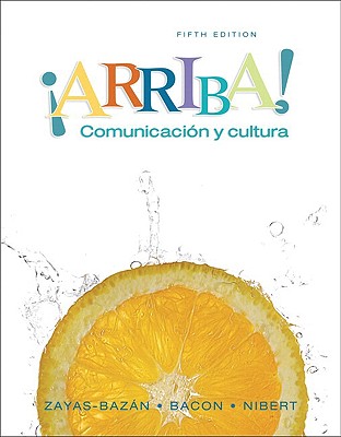 Arriba: Comunicacion y Cultura - Zayas-Bazan, Eduardo, and Bacon, Susan, and Nibert, Holly
