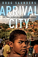 Arrival City: The Final Migration and Our Next World