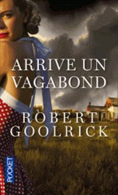 Arrive Un Vagabond (Grand Prix DES Lectrices De Elle 2013) - Goolrick, Robert