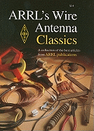 ARRL's Wire Antenna Classics: A Collection of the Best Articles from ARRL Publications