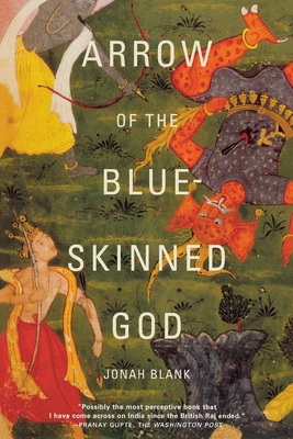 Arrow of the Blue-Skinned God: Retracing the Ramayana Through India - Blank, Jonah