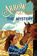 Arrow the Sky Horse: The Mystery