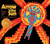 Arrow to the Sun: A Pueblo Indian Tale