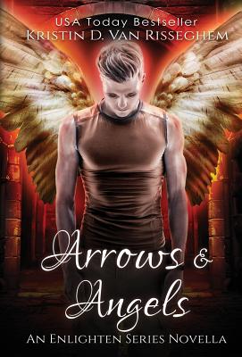 Arrows & Angels - Van Risseghem, Kristin D