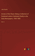 Arrows of the Chace: Being a Collection of Scattered Letters Published Chiefly in the Daily Newspapers, 1840-1880: Vol. II