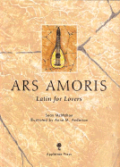 Ars Amoris: Latin for Lovers - McMahon, Sean, and Anderson, Anne M (Illustrator)