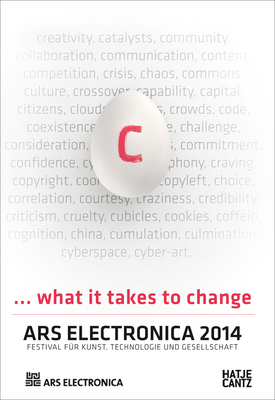 Ars Electronica 2014Festival fr Kunst, Technologie und Gesellschaft: C...What It Takes to Change - Stocker, Gerfried (Editor), and Schpf, Christine (Editor), and Leopoldseder, Hannes (Editor)