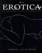 Ars Erotica: An Arousing History of Erotic Art - Lucie-Smith, Edward