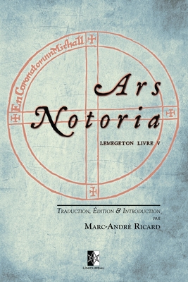 Ars Notoria: Lemegeton Livre V - l'Art Notoire du Roi Salomon - Ricard, Marc-Andr?