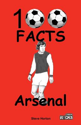 Arsenal - 100 Facts - Horton, Steve