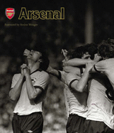 Arsenal: Extraordinary images of an amazing club
