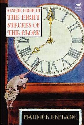 Arsene Lupin in The Eight Strokes of the Clock - LeBlanc, Maurice