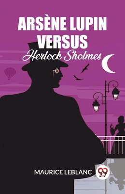 Arsene Lupin Versus Herlock Sholmes - LeBlanc, Maurice