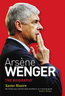 Arsene Wenger: The Biography