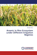Arsenic in Rice Ecosystem Under Different Irrigation Regimes