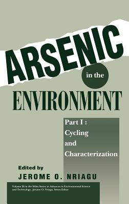 Arsenic in the Environment, Part 1: Cycling and Characterization - Nriagu, Jerome O (Editor)