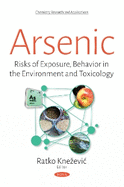 Arsenic: Risks of Exposure, Behavior in the Environment & Toxicology
