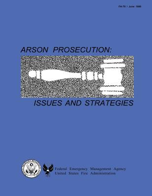 Arson Prosecution: Issues and Strategies - U S Fire Administration, Federal Emerge