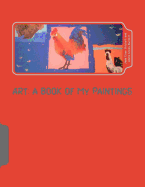 Art: A Book of My Paintings