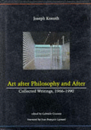 Art After Philosophy and After: Collected Writings, 1966-1990