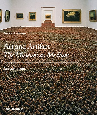 Art and Artifact: The Museum as Medium - Putnam, James