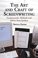 Art and Craft of Screenwriting: Fundamentals, Methods and Advice from Insiders