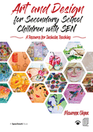 Art and Design for Secondary School Children with SEN: A Resource for Inclusive Teaching