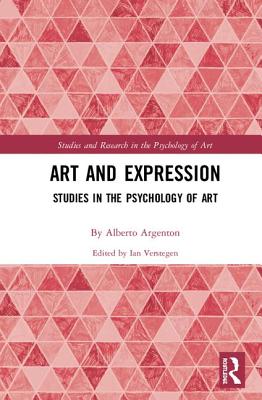 Art and Expression: Studies in the Psychology of Art - Argenton, Alberto, and Verstegen, Ian (Editor)