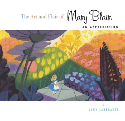Art and Flair of Mary Blair, The-Updated Edition: An Appreciation - Canemaker, John