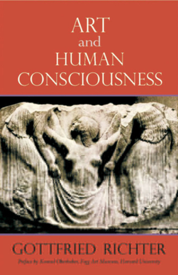 Art and Human Consciousness - Richter, Gottfried, and Oberhuber, Konrad