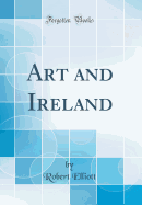 Art and Ireland (Classic Reprint)